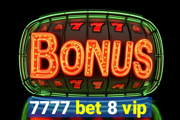 7777 bet 8 vip